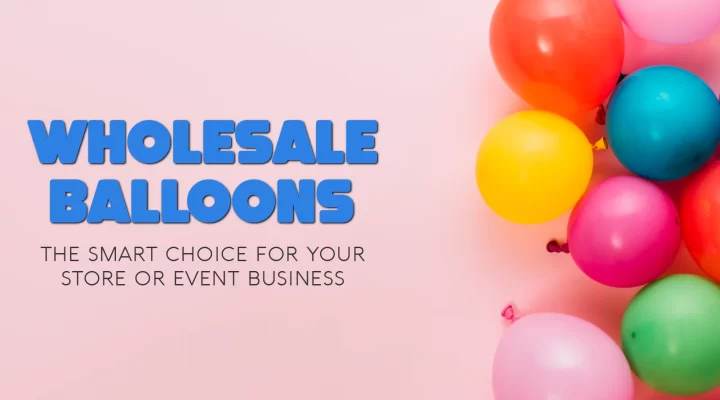Safety and Handling of Wholesale Balloons: A Comprehensive Guide
